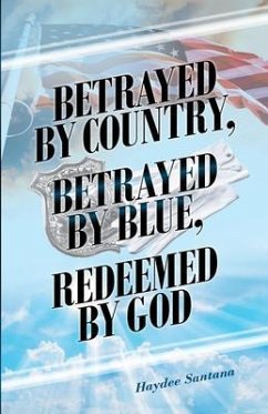 Betrayed by Country, Betrayed by Blue, Redeemed by God (eBook, ePUB) Cover Betrayed by Country, Betrayed by Blue, Redeemed by God (eBook, ePUB)