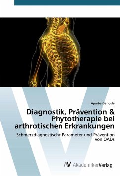 Diagnostik, Prävention & Phytotherapie bei arthrotischen Erkrankungen - Ganguly, Apurba