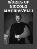 The Complete Works of Niccolò Machiavelli (eBook, ePUB)