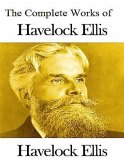 The Complete Works of Havelock Ellis (eBook, ePUB)