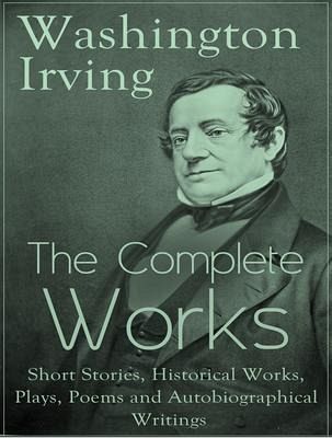 The Complete Works of Washington Irving (eBook, ePUB)