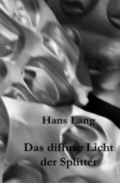 Das diffuse Licht der Splitter - Lang, Hans