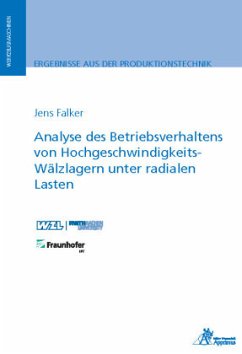 Analyse des Betriebsverhaltens von Hochgeschwindigkeits-Wälzlagern unter radialen Lasten - Falker, Jens