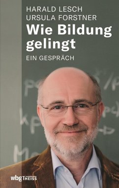Wie Bildung gelingt (eBook, PDF) - Forstner, Ursula; Lesch, Harald