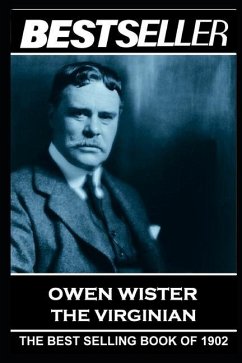 Owen Wister - The Virginian: The Bestseller of 1902 - Wister, Owen