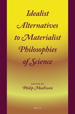 Idealist Alternatives to Materialist Philosophies of Science