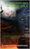 The Adventures of Jimmy Stick: a Saga of Romance and Adventure (eBook, ePUB) The Adventures of Jimmy Stick: a Saga of Romance and Adventure (eBook, ePUB)