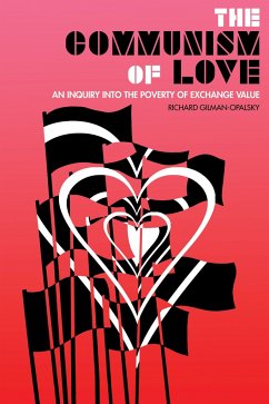 The Communism of Love - Gilman-Opalsky, Richard
