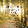 Of Earthly Beings and Wild Things - Bild 1