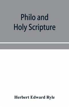 Philo and Holy Scripture; or, The quotations of Philo from the books of the Old Testament, with introduction and notes - Edward Ryle, Herbert