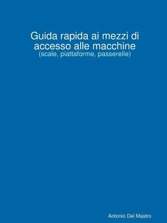 Guida rapida ai mezzi di accesso alle macchine - Del Mastro, Antonio