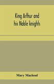 King Arthur and his noble knights; Stories from Sir Thomas Malory's