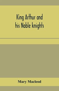 Cover King Arthur and his noble knights; Stories from Sir Thomas Malory's