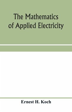 The mathematics of applied electricity - H. Koch, Ernest