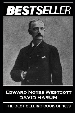 Edward Noyes Westcott - David Harum: The Bestseller of 1899 - Westcott, Edward Noyes