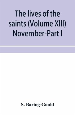 The lives of the saints (Volume XIII) November-Part I - Baring-Gould, S.