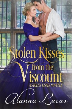 Stolen Kisses from the Viscount: A Stolen Kisses Novella (eBook, ePUB) - Lucas, Alanna