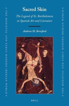 Sacred Skin: The Legend of St. Bartholomew in Spanish Art and Literature - Beresford, Andrew M