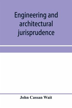 Engineering and architectural jurisprudence. A presentation of the law of construction for engineers, architects, contractors, builders, public officers, and attorneys at law - Cassan Wait, John