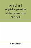 Animal and vegetable parasites of the human skin and hair