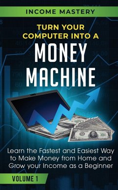 Turn Your Computer Into a Money Machine - Wall, Phil