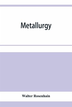 Metallurgy; an introduction to the study of physical metallurgy - Rosenhain, Walter