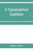 A typographical gazetteer