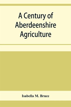 A century of Aberdeenshire agriculture - M. Bruce, Isabella