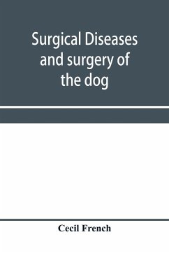 Surgical diseases and surgery of the dog - French, Cecil