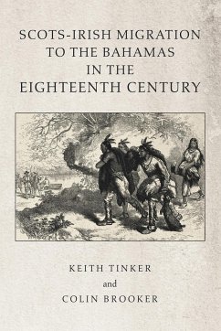 Scots-Irish Migration to the Bahamas in the Eighteenth Century - Tinker, Keith; Brooker, Colin