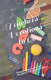 Teachers' Devotions to Go: Strengthening Lives as You Strengthen the Lives of Children