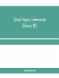 School Inquiry Commission (Volume XII)... - Bild 1