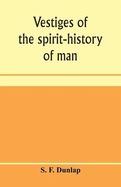 Vestiges of the spirit-history of man - F. Dunlap, S.