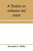 A treatise on ordnance and armor