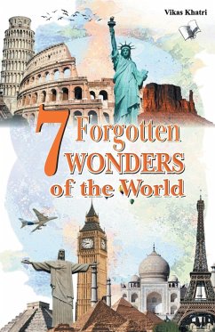 7 Forgotten Wonders of the World - Khatri Vikas