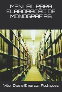 Manual Para Elaboração de Monografias - Rodrigues, Emerson Da Rosa; Dias, Vitor Goncalves