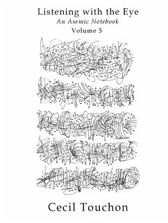 Listening with the Eye - An Asemic Notebook - Volume 5 - Touchon, Cecil