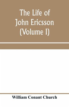 The life of John Ericsson (Volume I) - Conant Church, William
