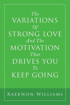 The Variations of Strong Love and the Motivation That Drives You to Keep Going - Williams, Raekwon