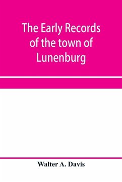 The early records of the town of Lunenburg, Massachusetts, including that part which is now Fitchburg; 1719-1764. A complete transcript of the town meetings and selectmen's records contained in the first two books of the general records of the town; also - A. Davis, Walter The early records of the town of Lunenburg, Massachusetts, including that part which is now Fitchburg; 1719-1764. A complete transcript of the town meetings and selectmen's records contained in the first two books of the general records of the town; also - A. Davis, Walter