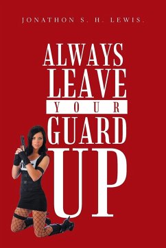 Always Leave Your Guard Up - Lewis, Jonathon S. H.