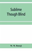 Sublime though blind