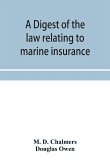 A digest of the law relating to marine insurance
