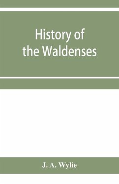 History of the Waldenses - A. Wylie, J.