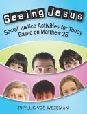 Seeing Jesus: Social Justice Activities for Today Based on Matthew 25