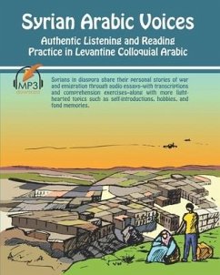 Syrian Arabic Voices: Authentic Listening and Reading Practice in Levantine Colloquial Arabic - Aldrich, Matthew