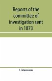 Reports of the committee of investigation sent in 1873 by the Mexican government to the frontier of Texas. Tr. from the official edition made in Mexico