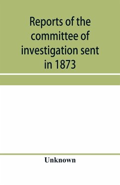 Reports of the committee of investigation sent in 1873 by the Mexican government to the frontier of Texas. Tr. from the official edition made in Mexico - Unknown