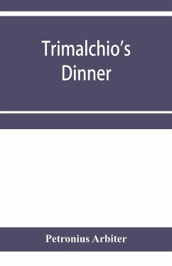 Trimalchio's dinner - Arbiter, Petronius