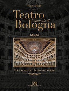 Teatro Comunale di Bologna - The Comunale Theatre in Bologna - Mioli, Piero